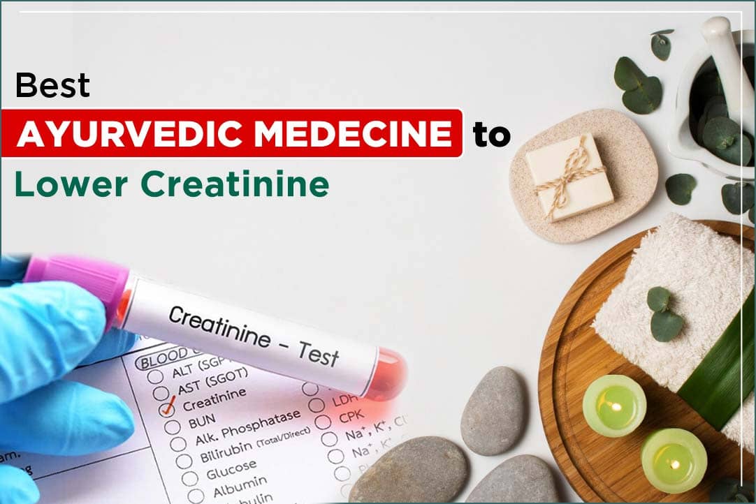 Best Ayurvedic Medicine to Lower Creatinine
